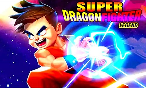 download Super dragon fighter legend apk